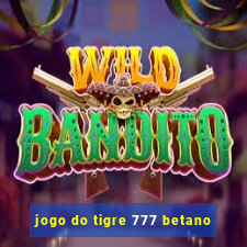 jogo do tigre 777 betano